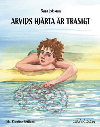 Cover for Sara Edsman · Arvids hjärta är trasigt (Hardcover Book) (2024)