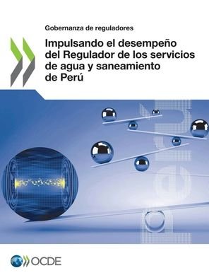 Cover for Oecd · Impulsando el desempeno del Regulador de los servicios de agua y saneamiento de Peru (Paperback Bog) (2022)