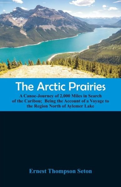 Cover for Ernest Thompson Seton · The Arctic Prairies (Paperback Bog) (2018)