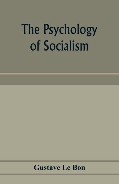 Cover for Gustave Le Bon · The psychology of socialism (Paperback Book) (2020)