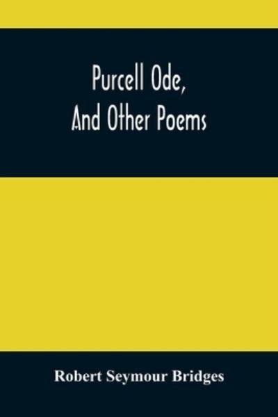 Cover for Robert Seymour Bridges · Purcell Ode, And Other Poems (Paperback Bog) (2021)
