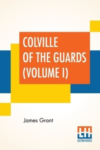 Cover for James Grant · Colville Of The Guards (Volume I) (Pocketbok) (2022)