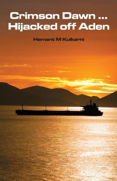 Cover for Hemant M Kulkarni · Crimson Dawn Hijacked off Aden (Paperback Book) (2010)