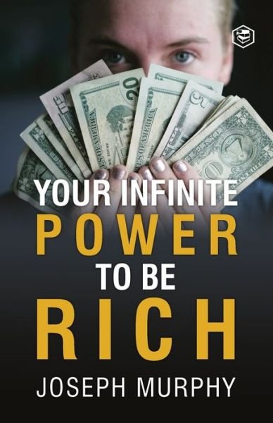 Your Infinite Power To Be Rich - Dr Joseph Murphy - Books - Sanage Publishing House - 9789390575473 - January 8, 2021