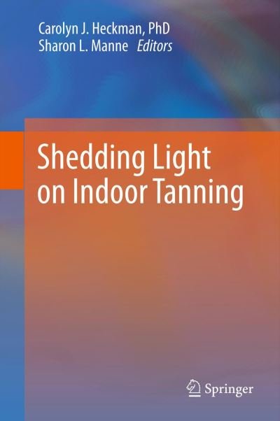 Cover for Carolyn L Heckman · Shedding Light on Indoor Tanning (Hardcover Book) [2012 edition] (2011)