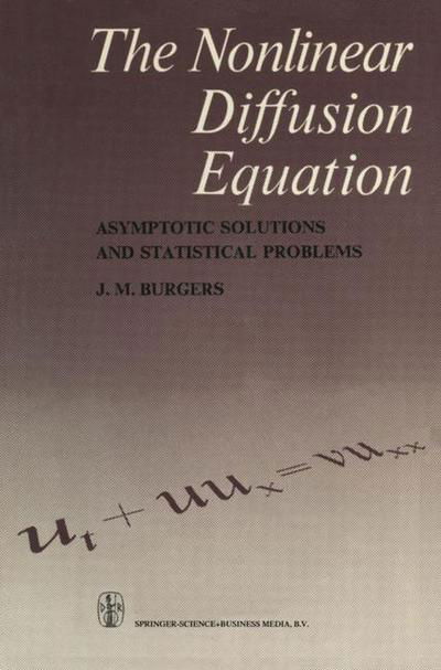 J. M. Burgers · The Nonlinear Diffusion Equation: Asymptotic Solutions and Statistical Problems (Paperback Book) (2014)