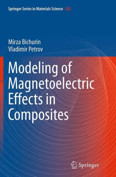 Cover for Mirza Bichurin · Modeling of Magnetoelectric Effects in Composites - Springer Series in Materials Science (Paperback Book) [Softcover reprint of the original 1st ed. 2014 edition] (2016)