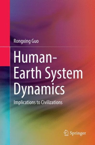 Cover for Rongxing Guo · Human-Earth System Dynamics: Implications to Civilizations (Paperback Book) [Softcover Reprint of the Original 1st 2019 edition] (2018)