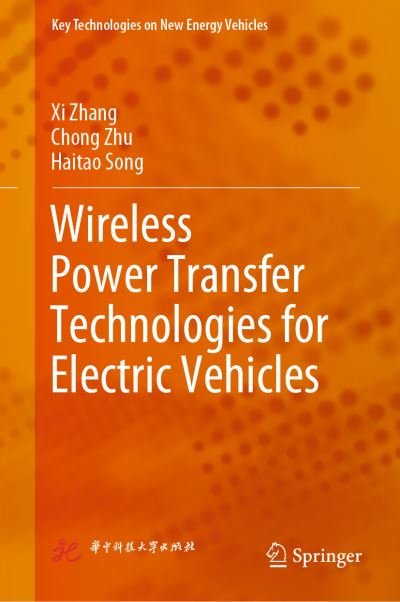 Cover for Xi Zhang · Wireless Power Transfer Technologies for Electric Vehicles - Key Technologies on New Energy Vehicles (Gebundenes Buch) [1st ed. 2022 edition] (2022)
