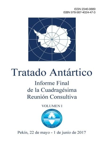 Cover for Reunion Consultiva Del Tratado Antarti · Informe Final de la Cuadragesima Reunion Consultiva del Tratado Antartico. Volumen 1 (Taschenbuch) (2017)