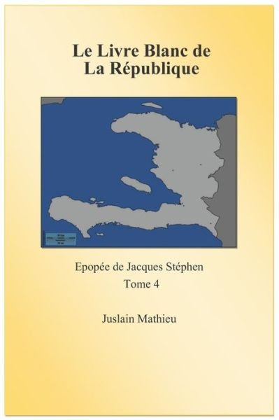Cover for Juslain Mathieu · Le Livre blanc de la Republique (Pocketbok) (2019)