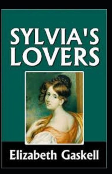 Cover for Elizabeth Cleghorn Gaskell · Sylvia's Lovers Illustrated (Paperback Book) (2021)