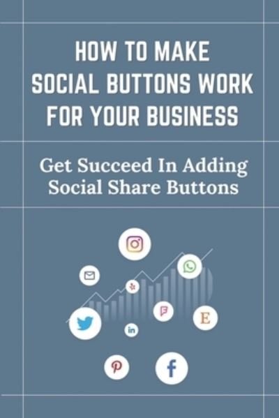 Cover for Kenda Pollet · How To Make Social Buttons Work For Your Business (Paperback Book) (2021)