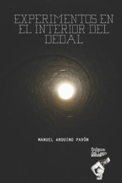 Experimentos en el interior del dedal - Manuel Arduino Pavon - Livros - Independently Published - 9798478763473 - 17 de setembro de 2021