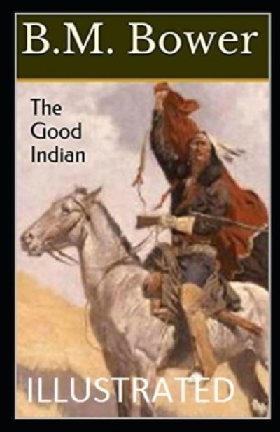 Cover for B M Bower · The Good Indian Illustrated (Paperback Book) (2021)