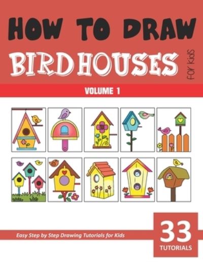 Cover for Sonia Rai · How to Draw Bird Houses for Kids - Volume 1 (Paperback Book) (2021)