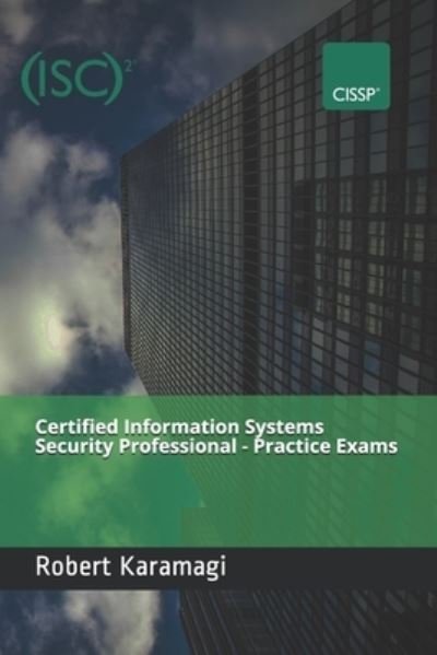 Cover for Robert Karamagi · Certified Information Systems Security Professional - Practice Exams (Taschenbuch) (2021)