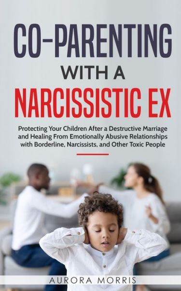 Cover for Aurora Morris · Co-Parenting with a Narcissistic Ex (Paperback Book) (2020)