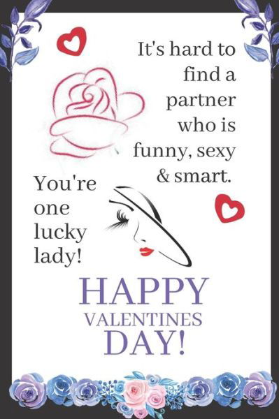 It's Hard To Find A Partner Who Is Funny, Sexy And Smart. Your One Lucky Lady! - S & N Publishers - Boeken - Independently Published - 9798602768473 - 22 januari 2020