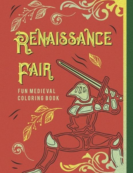 Renaissance Fair Fun Medieval Coloring Book - Giggles and Kicks - Books - Independently Published - 9798605796473 - January 28, 2020