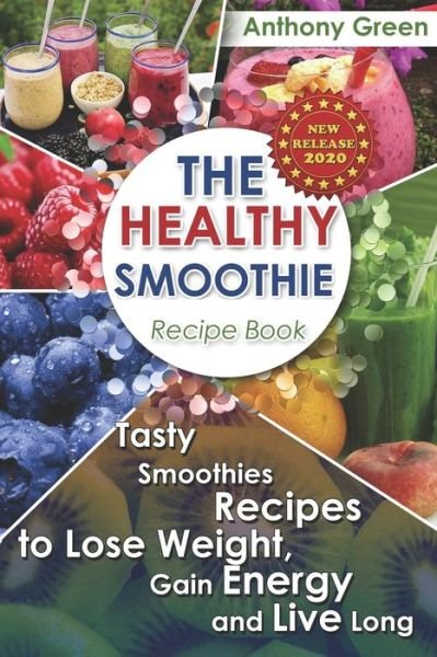 Cover for Anthony Green · The Healthy Smoothie Recipe Book (Pocketbok) (2020)