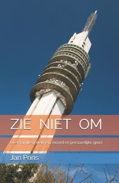 Cover for Jan Prins · Zie Niet Om: Over familiegeheimen, moord en persoonlijke groei (Paperback Bog) (2020)