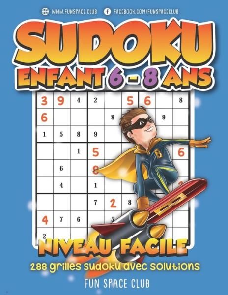 Cover for Reed Nicole Reed · Sudoku Enfant 6 - 8 Ans Niveau Facile: 288 grilles Sudoku 9x9 jeux pour enfants de 6 a 8 ans avec solutions - Super Bloc Jeux Enfant (Paperback Book) (2020)