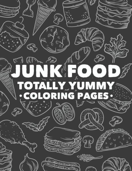Cover for Treasure Cave Prints · Junk Food Totally Yummy Coloring Pages (Paperback Book) (2020)