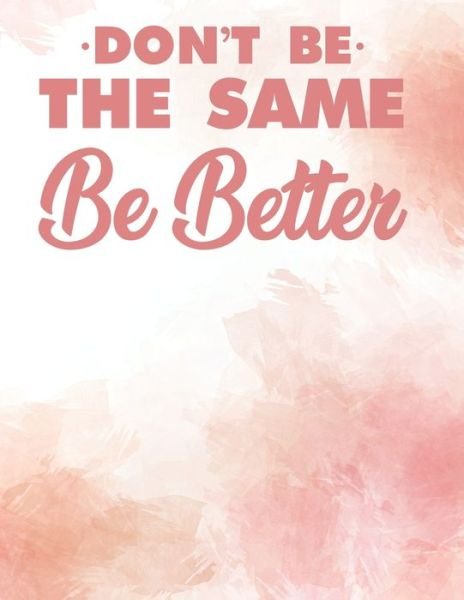 Cover for Nlts Publishing · Don't Be The Same Be Better (Pocketbok) (2020)