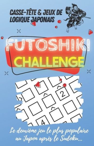 Cover for Puzzle Dynasty · Casse-tete et Jeux de Logique Japonais Futoshiki Challenge - Le deuxieme jeu le plus populaire au Japon apres le Sudoku... (Pocketbok) (2020)