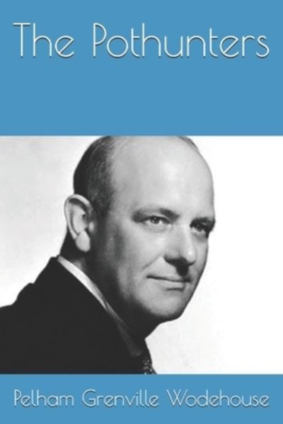 The Pothunters - Pelham Grenville Wodehouse - Books - Independently Published - 9798691021473 - January 27, 2021