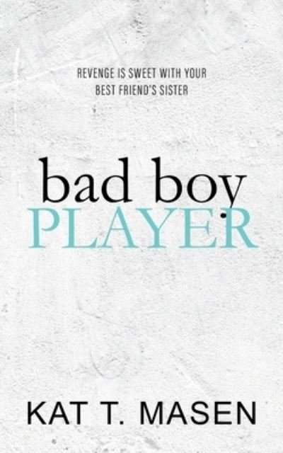 Cover for Kat T Masen · Bad Boy Player (Paperback Book) (2021)