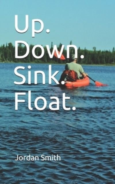 Cover for Jordan Alexander Smith · Up. Down. Sink. Float. (Taschenbuch) (2020)