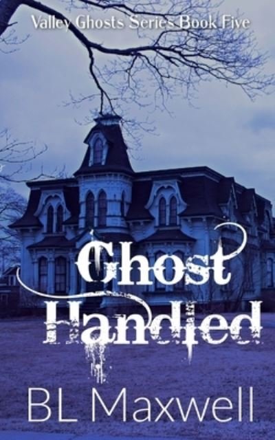 Cover for Bl Maxwell · Ghost Handled - Valley Ghosts (Paperback Bog) (2020)
