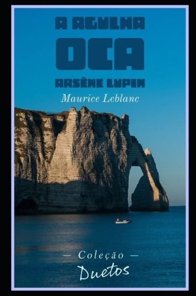 Cover for Maurice Leblanc · Arsene Lupin - A Agulha Oca (Colecao Duetos) (Paperback Bog) (2021)