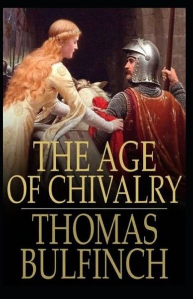 Cover for Thomas Bulfinch · The Age of Chivalry BY Thomas Bulfinch (Paperback Bog) (2021)