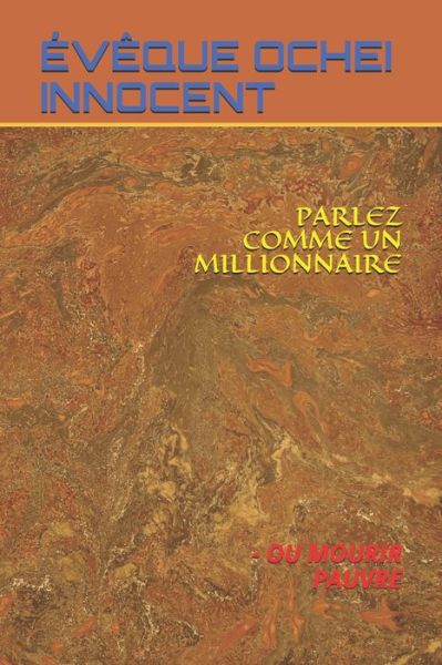 Cover for Eveque Ochei Innocent · Parlez Comme Un Millionnaire (Paperback Book) (2021)