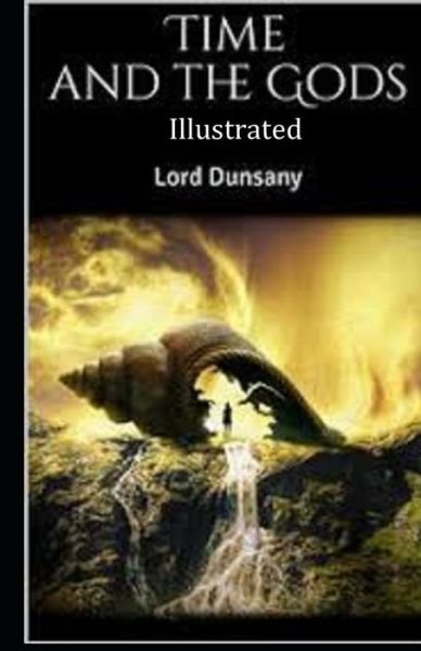 Cover for Lord Dunsany · Time and the Gods (ILLUSTRATED) (Paperback Book) (2021)