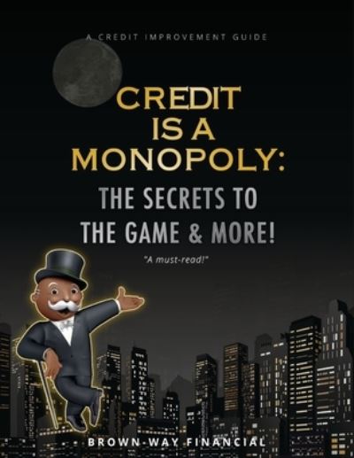 Cover for Malcolm Brown · Credit is a Monopoly: The secrets to the game &amp; more! (Taschenbuch) (2022)