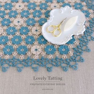 Cover for Hye-Oon Lee · Lovely Tatting: Exquisite Everyday Doilies (Pocketbok) (2022)