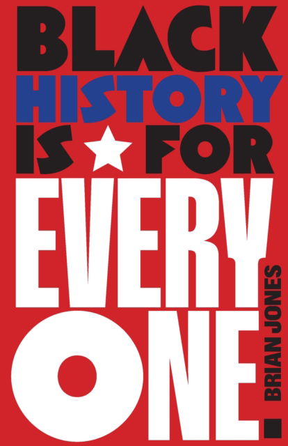 Black History Is for Everyone - Brian Jones - Books - Haymarket Books - 9798888904473 - November 25, 2025
