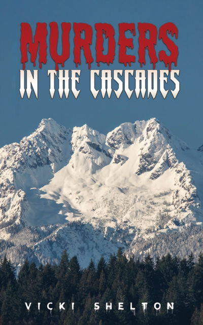 Cover for Vicki Shelton · Murders in the Cascades (Hardcover Book) (2023)