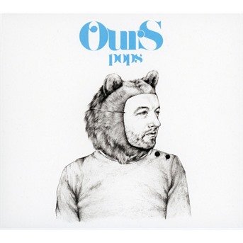 Cover for Ours · Pops (CD) [Digipak] (2017)