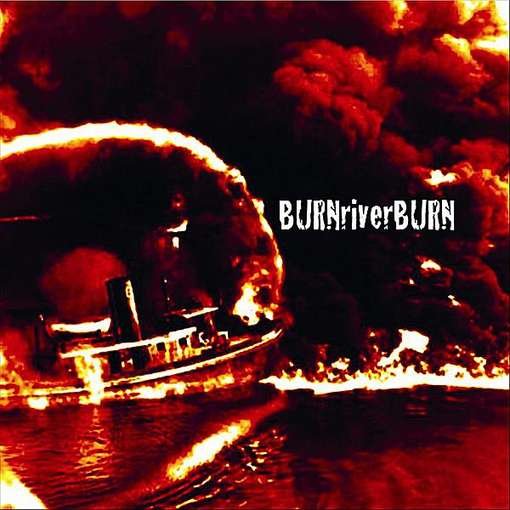 Cover for Burn River Burn (CD) (2011)