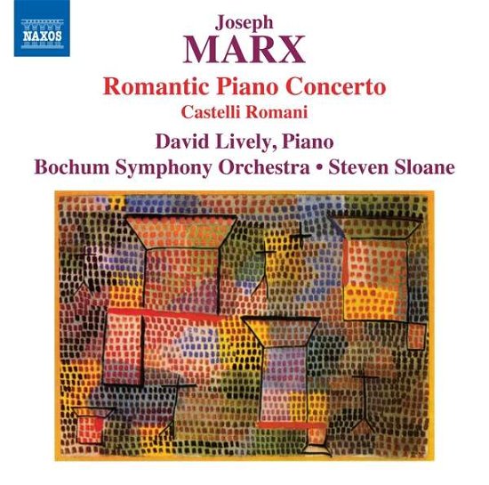 Cover for Lively / Bochum So / Sloane · Joseph Marx: Romantic Piano Concerto. Castelli Romani (CD) (2019)
