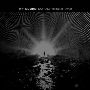 Just To Get Through To You - Hit The Lights - Musik - PURE NOISE RECORDS - 0850721006474 - 10. juni 2016