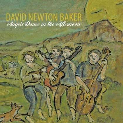 Cover for David Baker · Angels Dance in the Afternoon (CD) (2013)