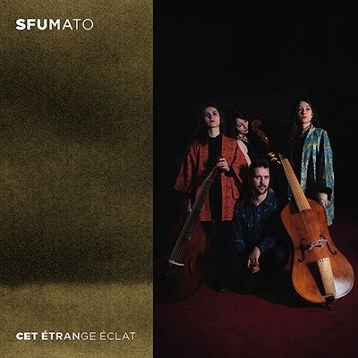 Cover for Cet Étrange Éclat (Kammermusik für tiefe Streicher) · Sfumato (CD) (2022)