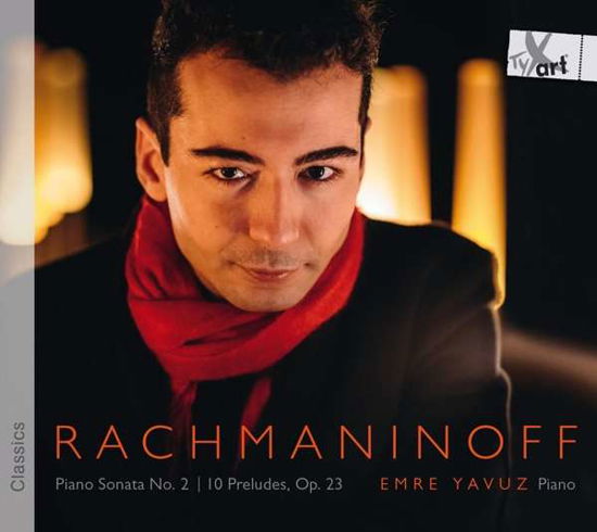 Rachmaninov: Piano Sonata No.2 & 10 Preludes Op.23 - Emre Yavuz - Musik - TYXART - 4250702801474 - 28 februari 2021