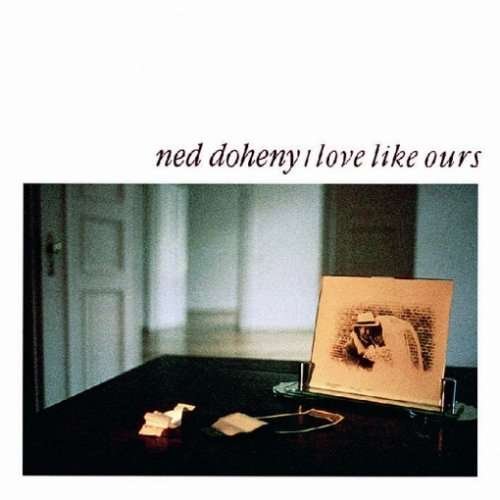 Cover for Ned Doheny · Love Like Ours &lt;limited&gt; (CD) [Japan Import edition] (2009)